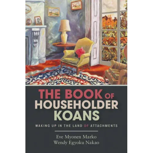 The Book of Householder Koans: Waking Up in the Land of Attachments - Paperback