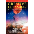 Creative Dreaming: Plan and Control Your Dreams to Develop Creativity Overcome Fears Solve Proble