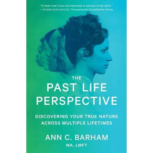The Past Life Perspective: Discovering Your True Nature Across Multiple Lifetimes - Paperback | Books | Wiccan Center