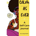 Calm as Ever: Black Women Self Care Journal (90 Days) of Gratitude and Self Love - Hardcover