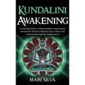 Kundalini Awakening: An Essential Guide to Achieving Higher Consciousness, Opening the Third Eye, Balancing Your Chakras, and Understanding - Hardcover | Books | Wiccan Center