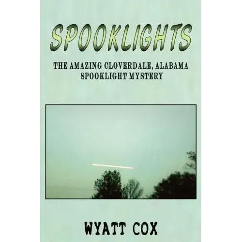 Spooklights: The Amazing Cloverdale Alabama Spooklight Mystery - Paperback | Books | Wiccan Center