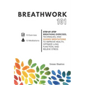 Breathwork 101: Step-by-step breathing exercises, techniques, and guided meditations to improve health, optimize lung function, and relieve stress - Paperback