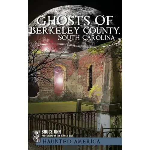 Ghosts of Berkeley County, South Carolina - Hardcover | Books | Wiccan Center
