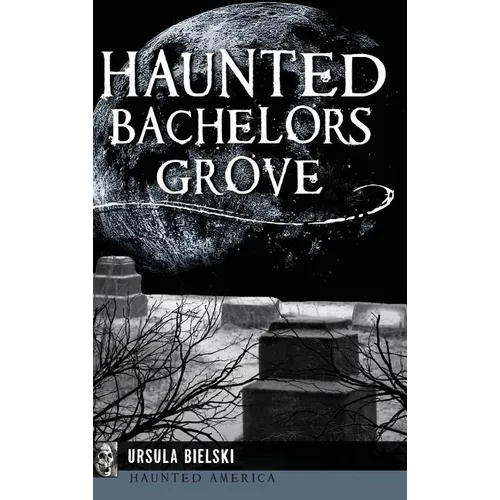Haunted Bachelors Grove - Hardcover | Books | Wiccan Center