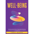 Well-being: Unlock Your Inner Potential and Achieve Optimal Well-being: The Ultimate Guide to Self-Care, Mindfulness and Happiness for a Fulfilling Li - Paperback