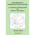 Introduction to Traditional Natal Astrology: A Complete Working Guide for Modern Astrologers - Paperback