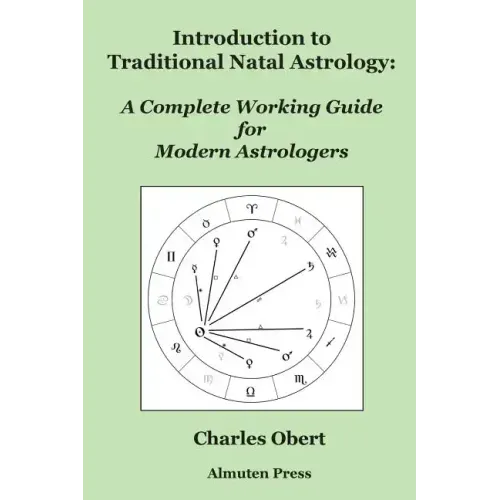 Introduction to Traditional Natal Astrology: A Complete Working Guide for Modern Astrologers - Paperback