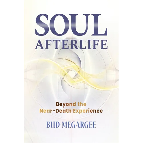 Soul Afterlife: Beyond the Near-Death Experience - Paperback | Books | Wiccan Center