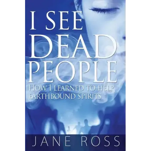 I See Dead People: How I Learned To Help Earthbound Spirits - Paperback | Books | Wiccan Center
