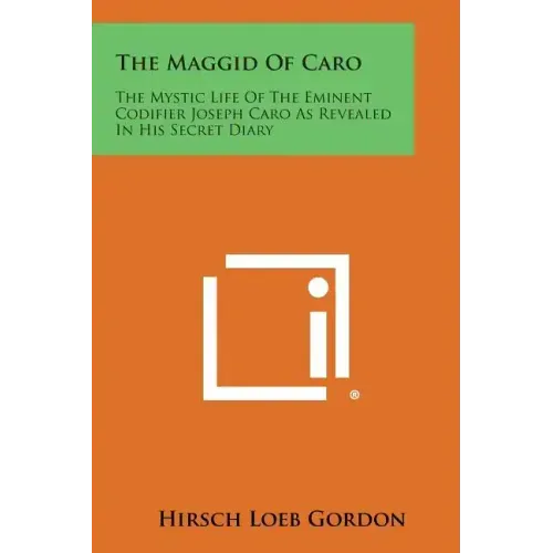 The Maggid of Caro: The Mystic Life of the Eminent Codifier Joseph Caro as Revealed in His Secret Diary - Paperback | Books | Wiccan Center