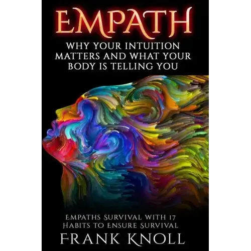 Empath: Why Your Intuition Matters And What Your Body Is Telling You: Empaths Survival with 17 Habits to Ensure Survival - Paperback | Books | Wiccan Center