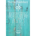 Nourishing Routes: Your Compassionate Journey to Love Food, Adore Your Body, Become Yourself - Paperback