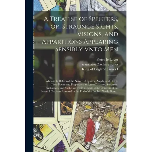 A Treatise of Specters, or, Straunge Sights, Visions, and Apparitions Appearing Sensibly Vnto Men: Wherein is Delivered the Nature of Spirites, Angels - Paperback | Books | Wiccan Center