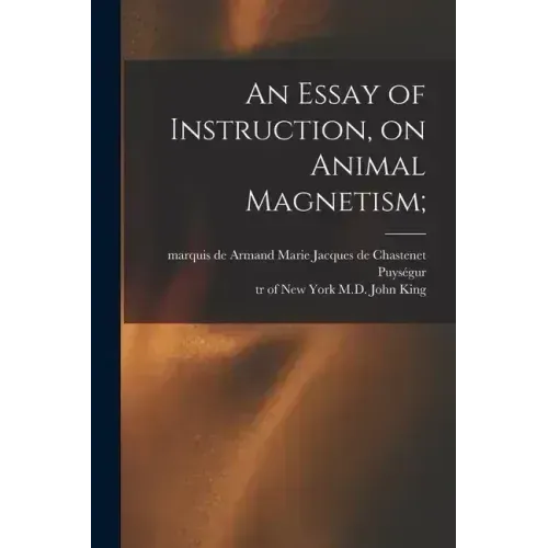 An Essay of Instruction, on Animal Magnetism; - Paperback | Books | Wiccan Center