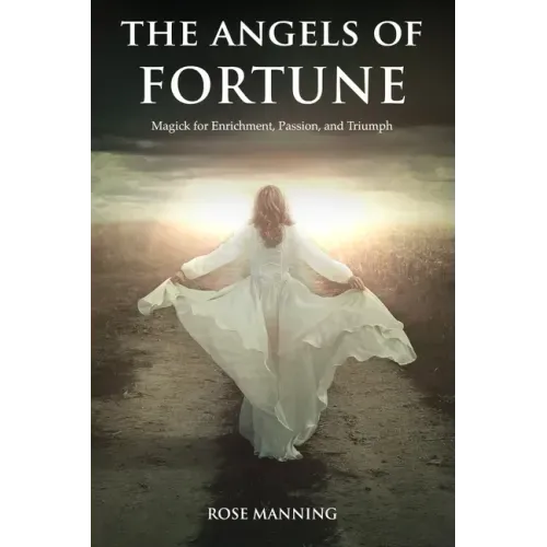 The Angels of Fortune: Magick for Enrichment, Passion, and Triumph - Paperback | Books | Wiccan Center