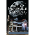 Haunted Bartlesville, Oklahoma - Hardcover | Books | Wiccan Center