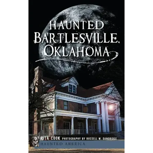 Haunted Bartlesville, Oklahoma - Hardcover | Books | Wiccan Center