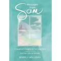 Messages from Sam: A Daughter's Insights on Our Lives Here - And Her Life in Heaven - Hardcover | Books | Wiccan Center