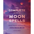 The Complete Book of Moon Spells: Rituals, Practices, and Potions for Abundance - Paperback | Books | Wiccan Center