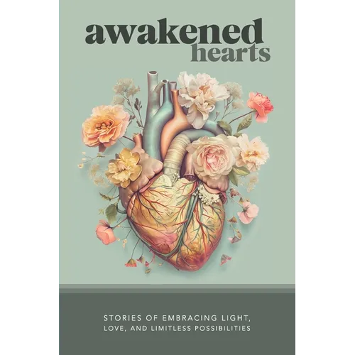 Awakened Hearts: Stories of Embracing Light, Love, and Limitless Possibilities - Paperback | Books | Wiccan Center