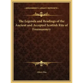The Legenda and Readings of the Ancient and Accepted Scottish Rite of Freemasonry