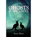 Ghosts Down Under - Paperback | Books | Wiccan Center
