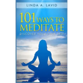 101 Ways to Meditate: Discover Your True Self - Paperback