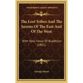 The Lost Tribes And The Saxons Of The East And Of The West: With New Views Of Buddhism (1861) - Hardcover