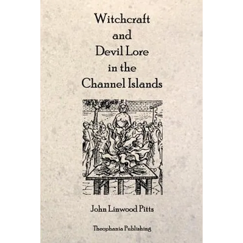 Witchcraft and Devil Lore in the Channel Islands - Paperback | Books | Wiccan Center
