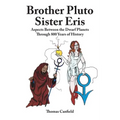 Brother Pluto, Sister Eris: Aspects Between the Dwarf Planets Through 800 Years of History - Paperback | Books | Wiccan Center