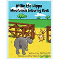 Willie the Hippo Mindfulness Colouring Book: Willie the Hippo and Friends - Paperback