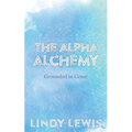 The Alpha Alchemy: Grounded in Grace - Paperback | Books | Wiccan Center