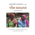 The Source: The Story of an Indigenous Healing Center in Remote South Africa - Paperback | Books | Wiccan Center