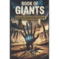 Book of Giants: Unveiling the Myth, Mystery, and Spiritual Legacy of the Ancient Giants: A Journey Through Sacred History and Forgotten Lore - Paperback