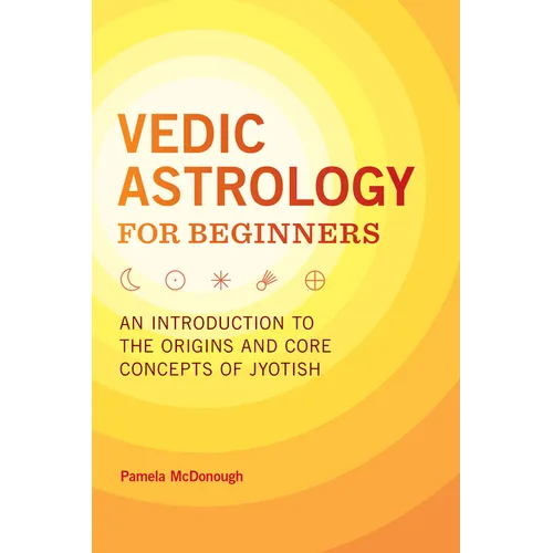 Vedic Astrology for Beginners: An Introduction to the Origins and Core Concepts of Jyotish - Paperback | Books | Wiccan Center
