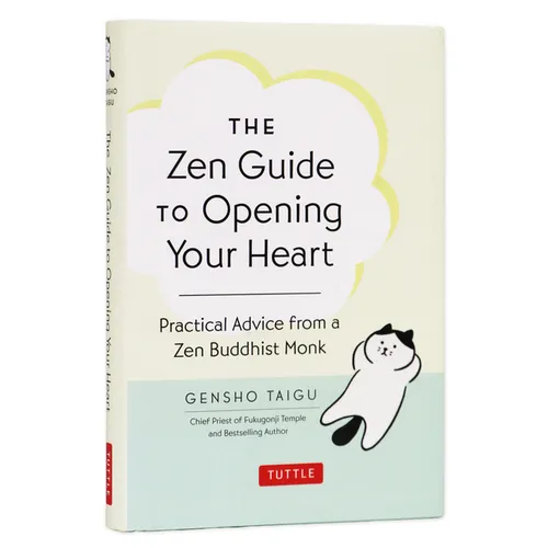 The Zen Guide to Opening Your Heart: Practical Advice from a Zen Buddhist Monk - Hardcover | Books | Wiccan Center