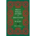 Bells, Wells, Stones, and Dragons in Wales (Folklore History Series) - Paperback | Books | Wiccan Center