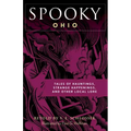 Spooky Ohio: Tales Of Hauntings, Strange Happenings, And Other Local Lore - Paperback | Books | Wiccan Center