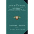 The Law Relating To Hindu And Mahomedan Religious Endowments: With Commentaries On The Religious Endowments Act (1905) - Hardcover