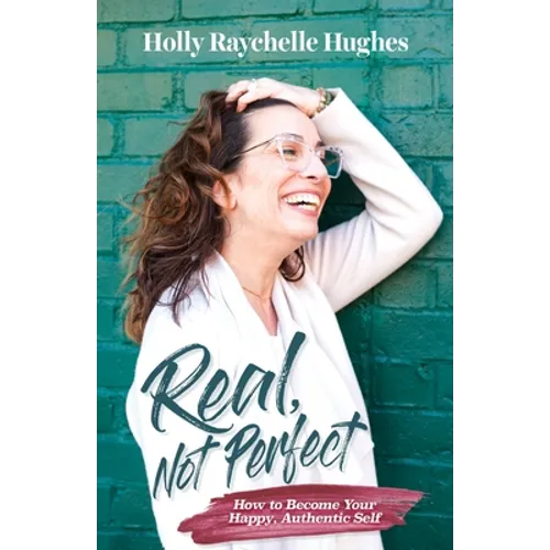 Real, Not Perfect How to Become Your Happy, Authentic Self - Paperback | Books | Wiccan Center