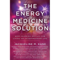 The Energy Medicine Solution: Mind Blowing Results for Living an Extraordinary Life - Paperback | Books | Wiccan Center