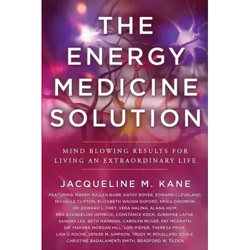 The Energy Medicine Solution: Mind Blowing Results for Living an Extraordinary Life - Paperback | Books | Wiccan Center