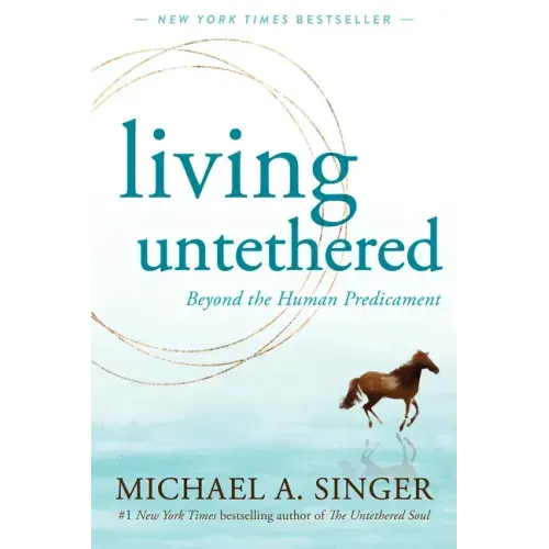 Living Untethered: Beyond the Human Predicament - Paperback