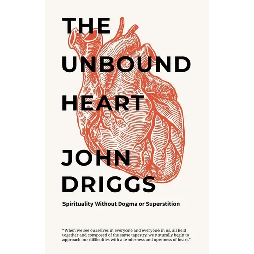 The Unbound Heart: Spirituality Without Dogma or Superstition - Paperback | Books | Wiccan Center
