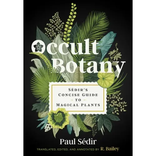 Occult Botany: Sédir's Concise Guide to Magical Plants - Hardcover | Books | Wiccan Center