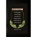 Mental Calmness: Challenges involving anxiety and depression and how to overcome it - Paperback