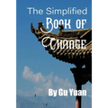 The Simplified book of Change: A Simplified Guide to the Wisdom of the I Ching - Paperback | Books | Wiccan Center