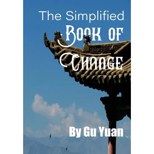 The Simplified book of Change: A Simplified Guide to the Wisdom of the I Ching - Paperback | Books | Wiccan Center