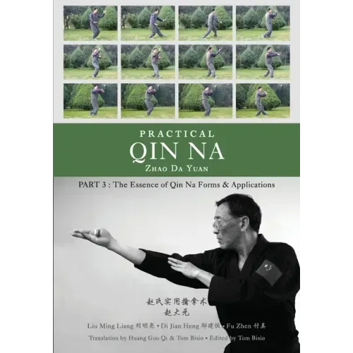 Practical Qin Na Part 3: The Essence of Qin Na - Forms & Applications - Paperback